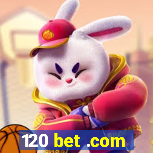 120 bet .com