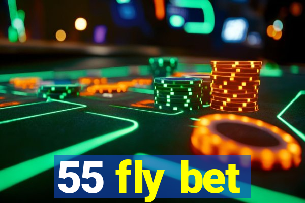 55 fly bet