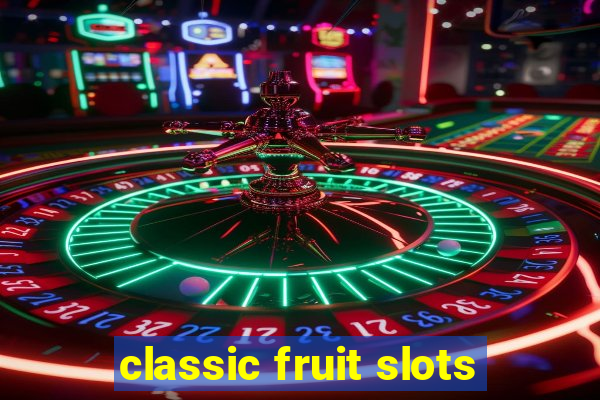 classic fruit slots