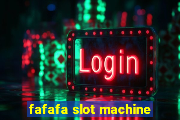 fafafa slot machine