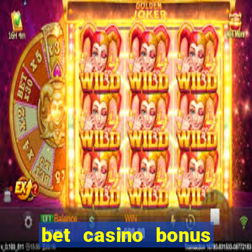 bet casino bonus sem deposito