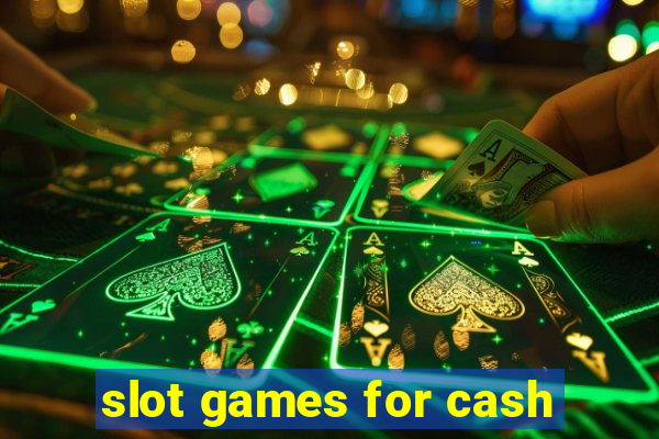 slot games for cash