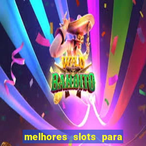 melhores slots para comprar bonus