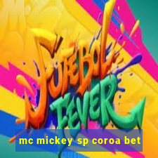 mc mickey sp coroa bet