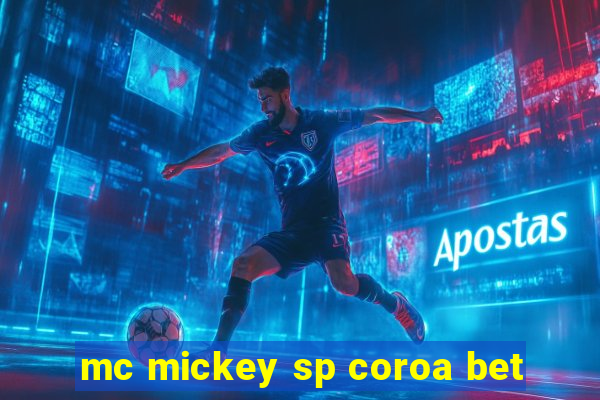 mc mickey sp coroa bet