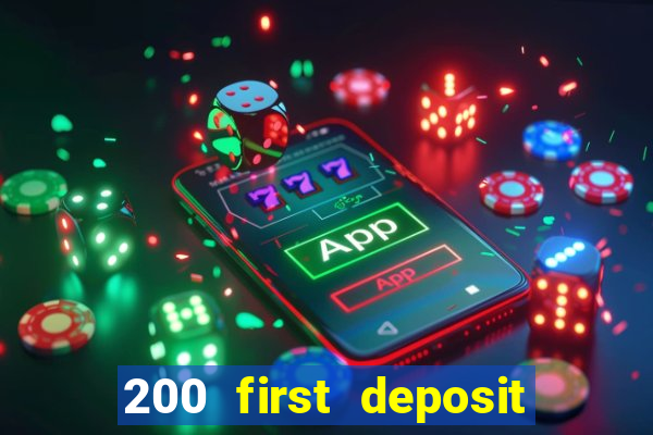 200 first deposit bonus casino