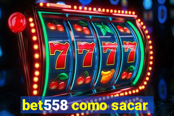 bet558 como sacar