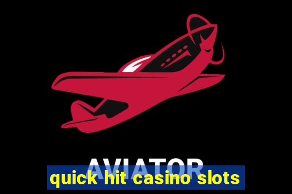 quick hit casino slots