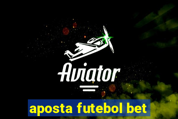 aposta futebol bet