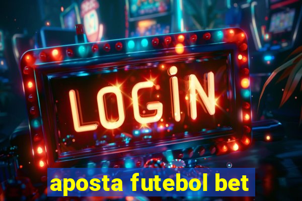 aposta futebol bet