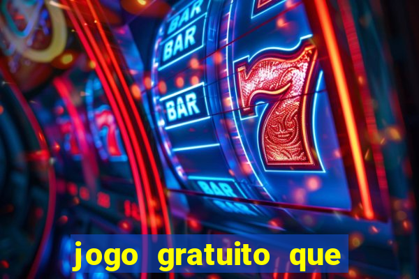 jogo gratuito que da dinheiro