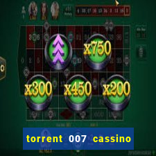 torrent 007 cassino royale legendado