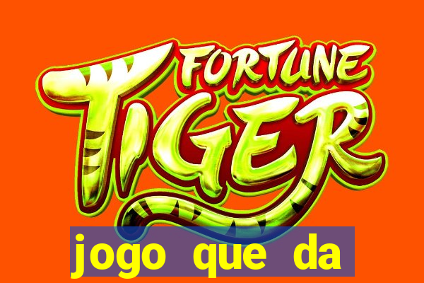 jogo que da dinheiro sem depositar