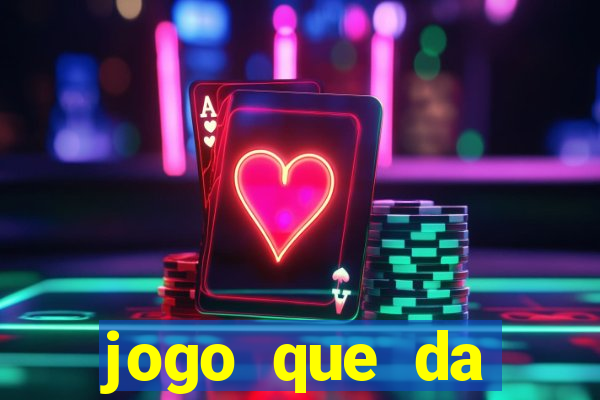 jogo que da dinheiro sem depositar