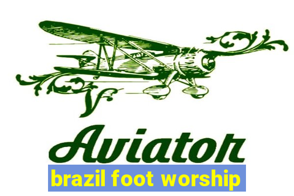 brazil foot worship