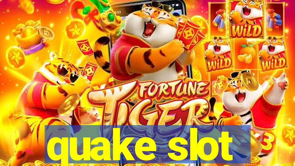 quake slot