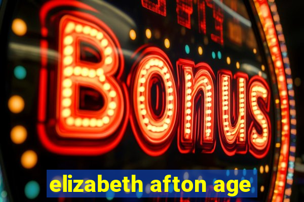 elizabeth afton age