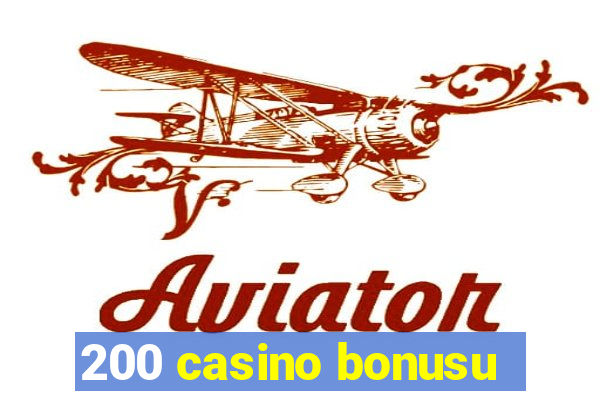 200 casino bonusu