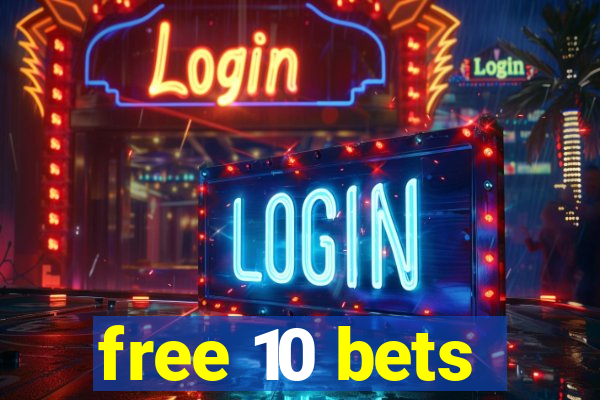 free 10 bets