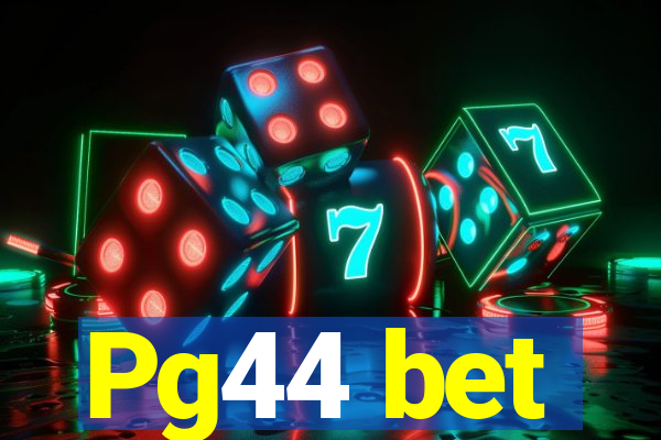 Pg44 bet