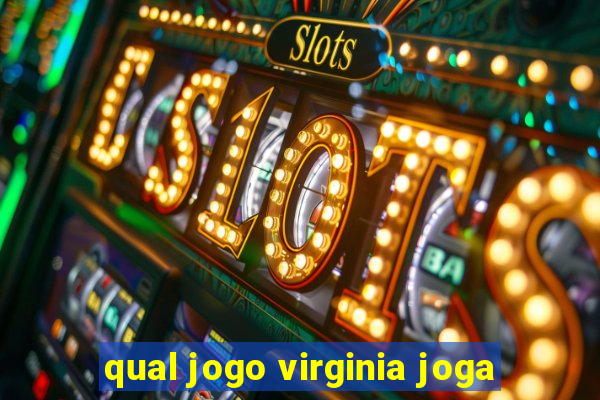 qual jogo virginia joga