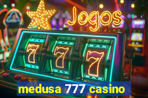 medusa 777 casino