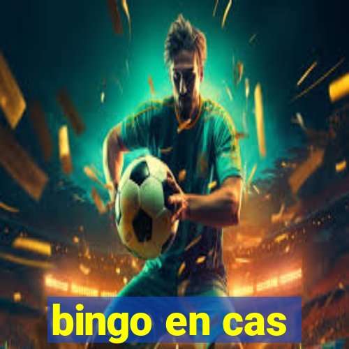 bingo en cas