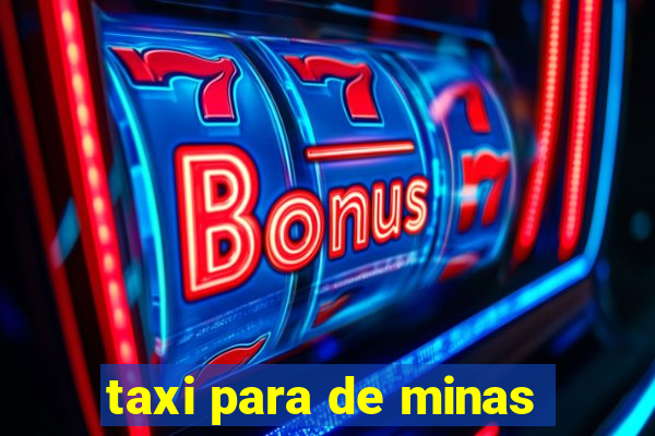 taxi para de minas