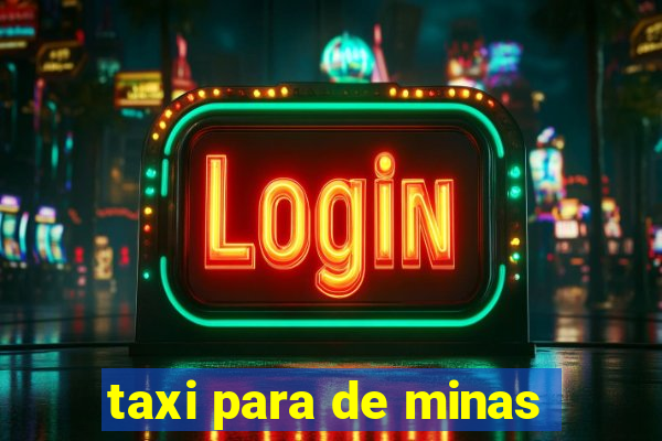 taxi para de minas