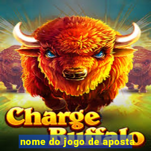 nome do jogo de aposta