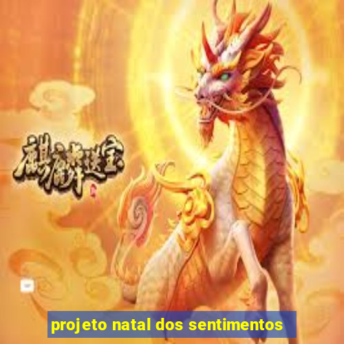 projeto natal dos sentimentos