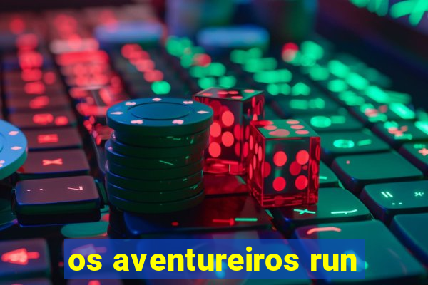 os aventureiros run