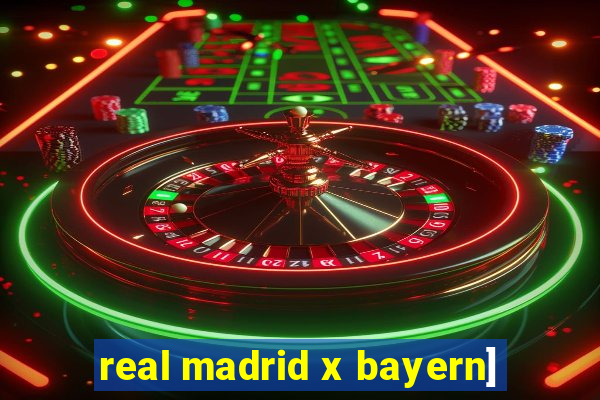 real madrid x bayern]