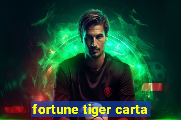 fortune tiger carta