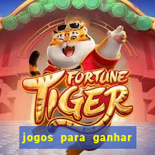 jogos para ganhar dinheiro pela internet