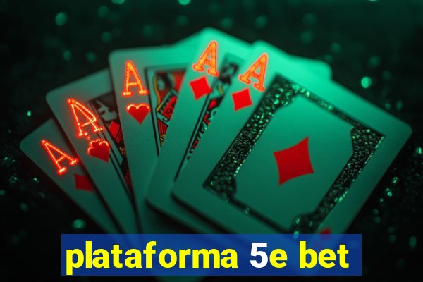 plataforma 5e bet