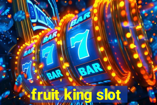 fruit king slot