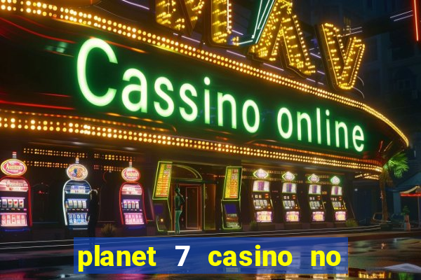 planet 7 casino no deposit bonus codes