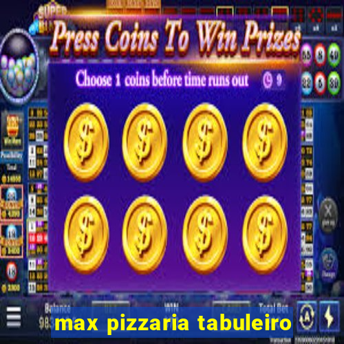 max pizzaria tabuleiro