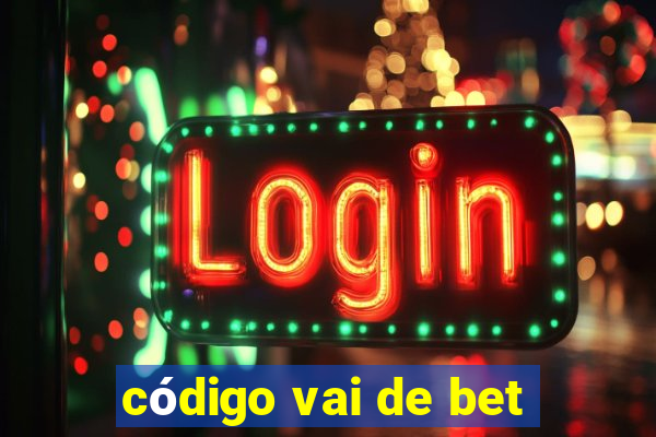 código vai de bet