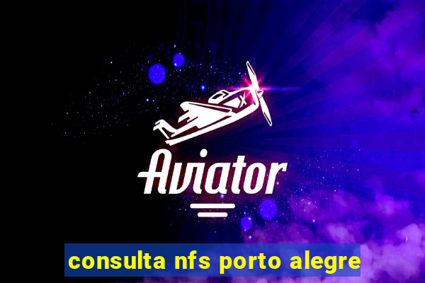 consulta nfs porto alegre