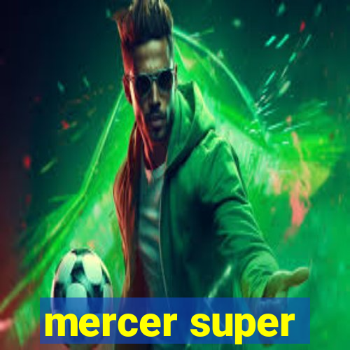 mercer super