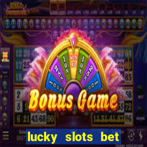 lucky slots bet paga mesmo