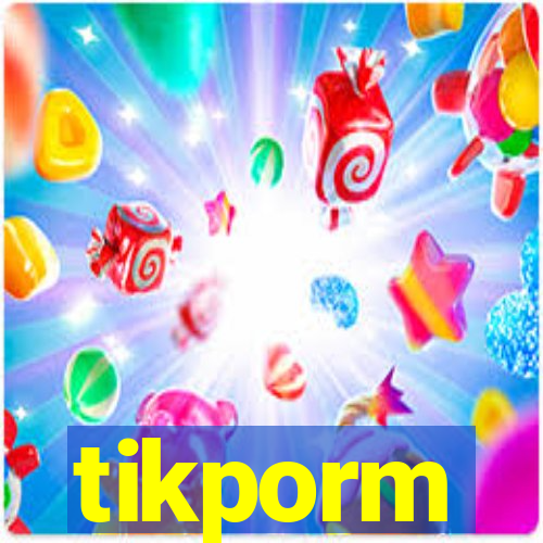 tikporm