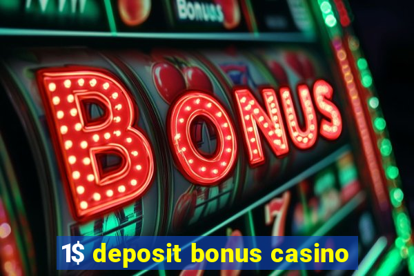 1$ deposit bonus casino