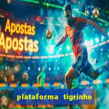 plataforma tigrinho com bonus de cadastro