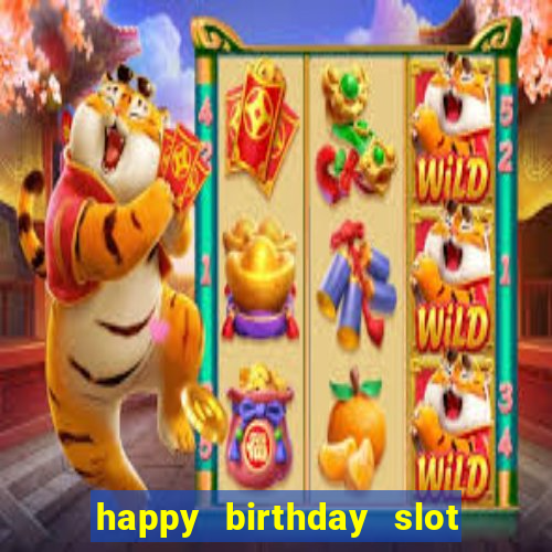 happy birthday slot machine meme