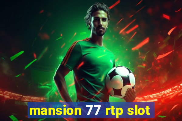 mansion 77 rtp slot