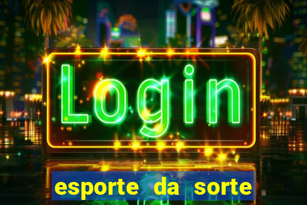 esporte da sorte casino aviator