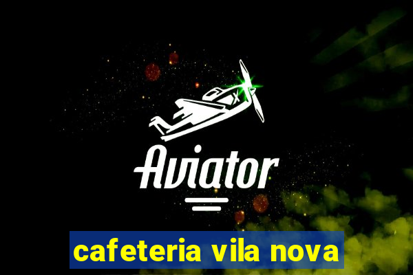 cafeteria vila nova